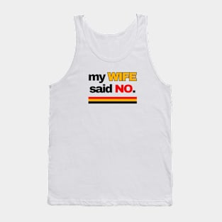 MY WIFE SAID NO Tank Top